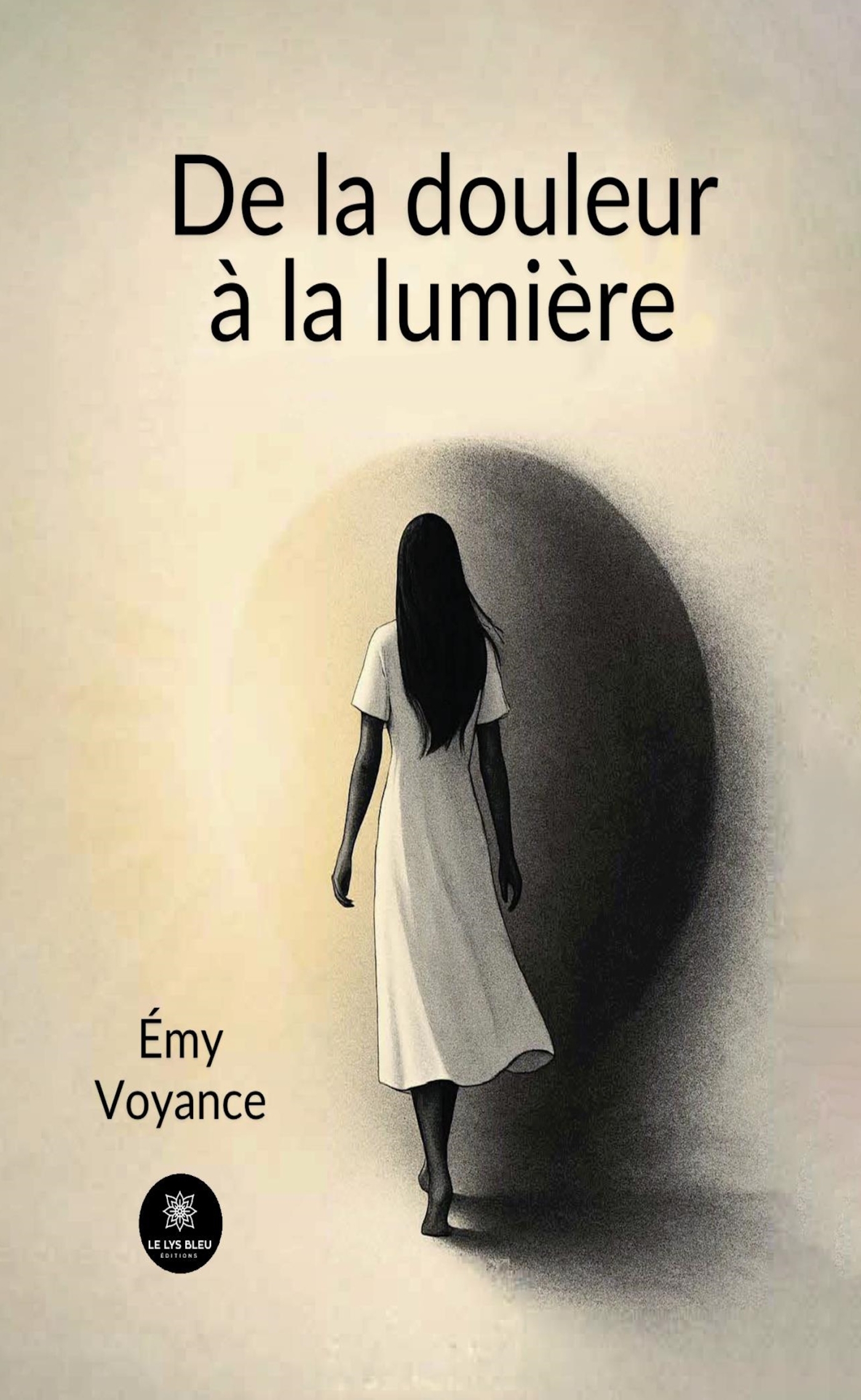 DE LA DOULEUR A LA LUMIERE