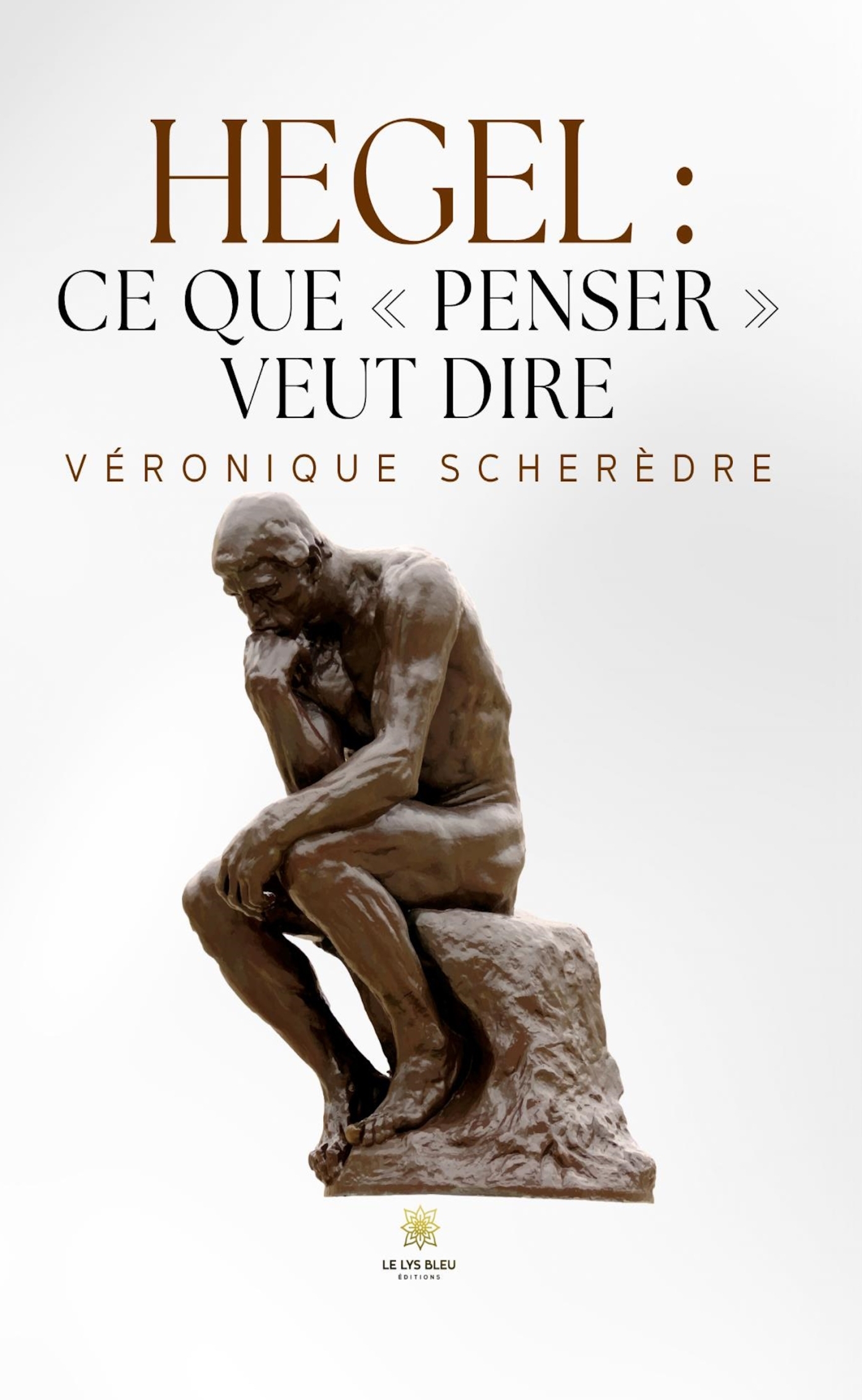 HEGEL : CE QUE PENSER VEUT DIRE