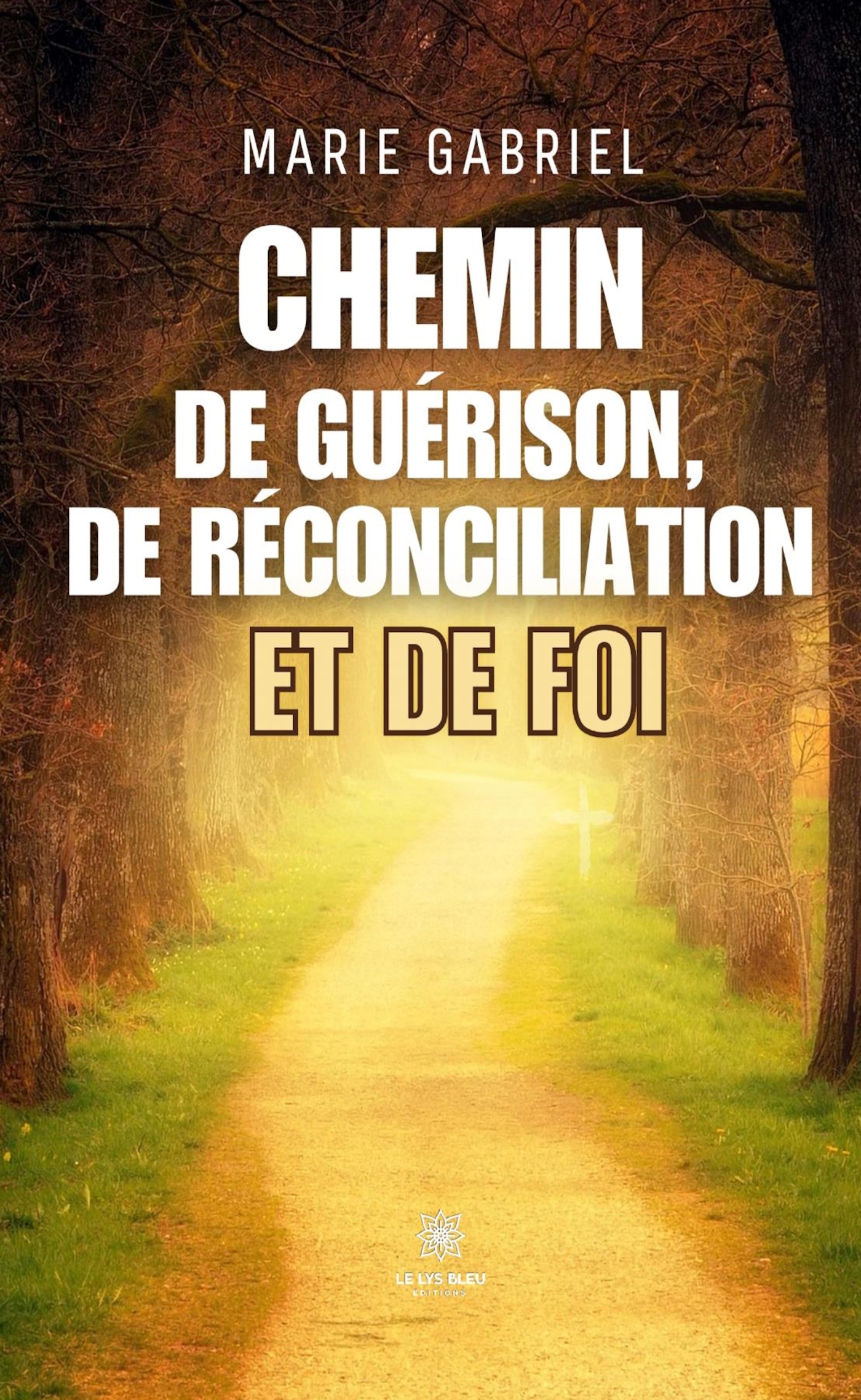 CHEMIN DE GUERISON, DE RECONCILIATION ET DE FOI