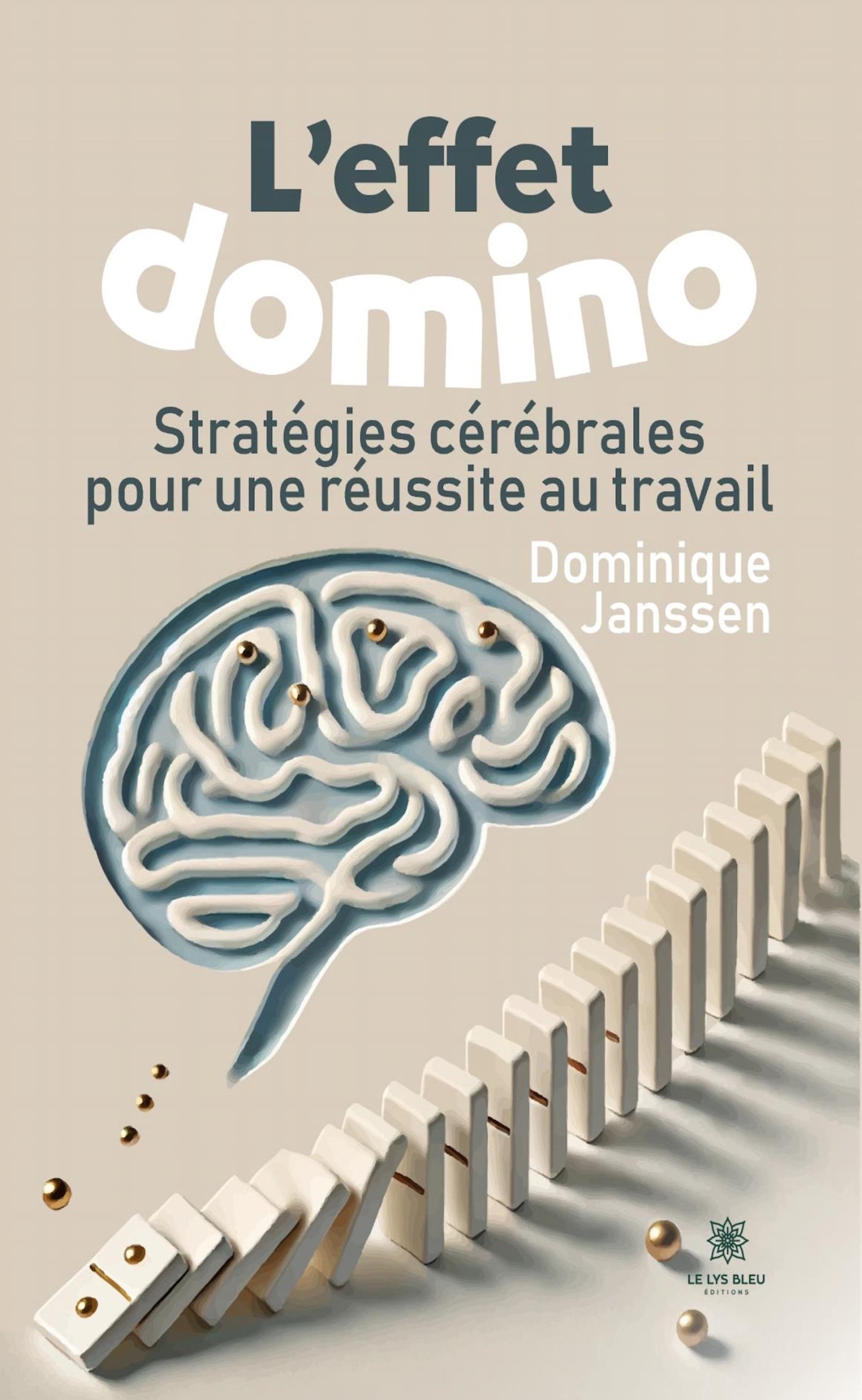 L´EFFET DOMINO - STRATEGIES CEREBRALES POUR UNE REUSSITE AU TRAVAIL