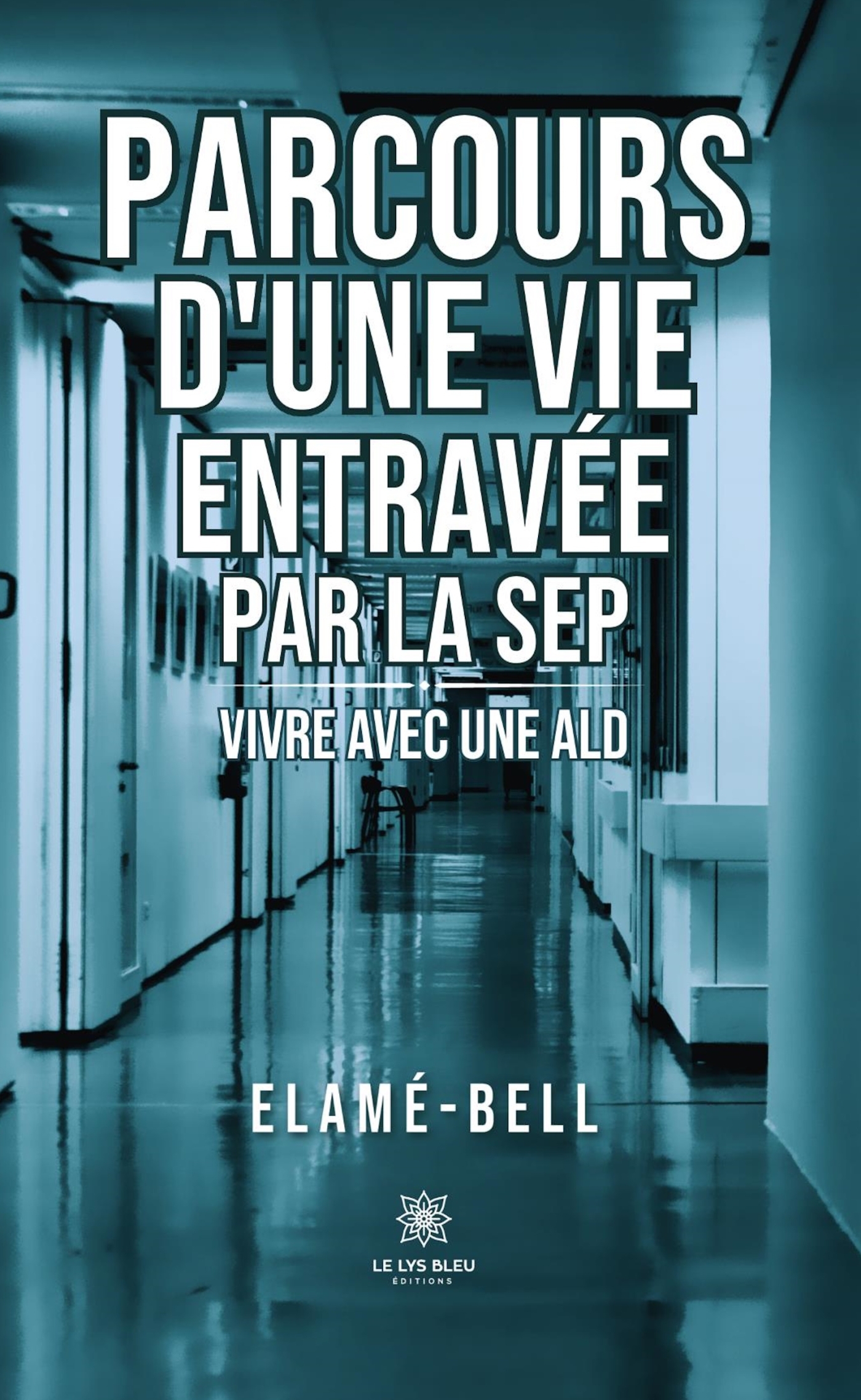 PARCOURS D´UNE VIE ENTRAVEE PAR LA SEP - VIVRE AVEC UNE ALD