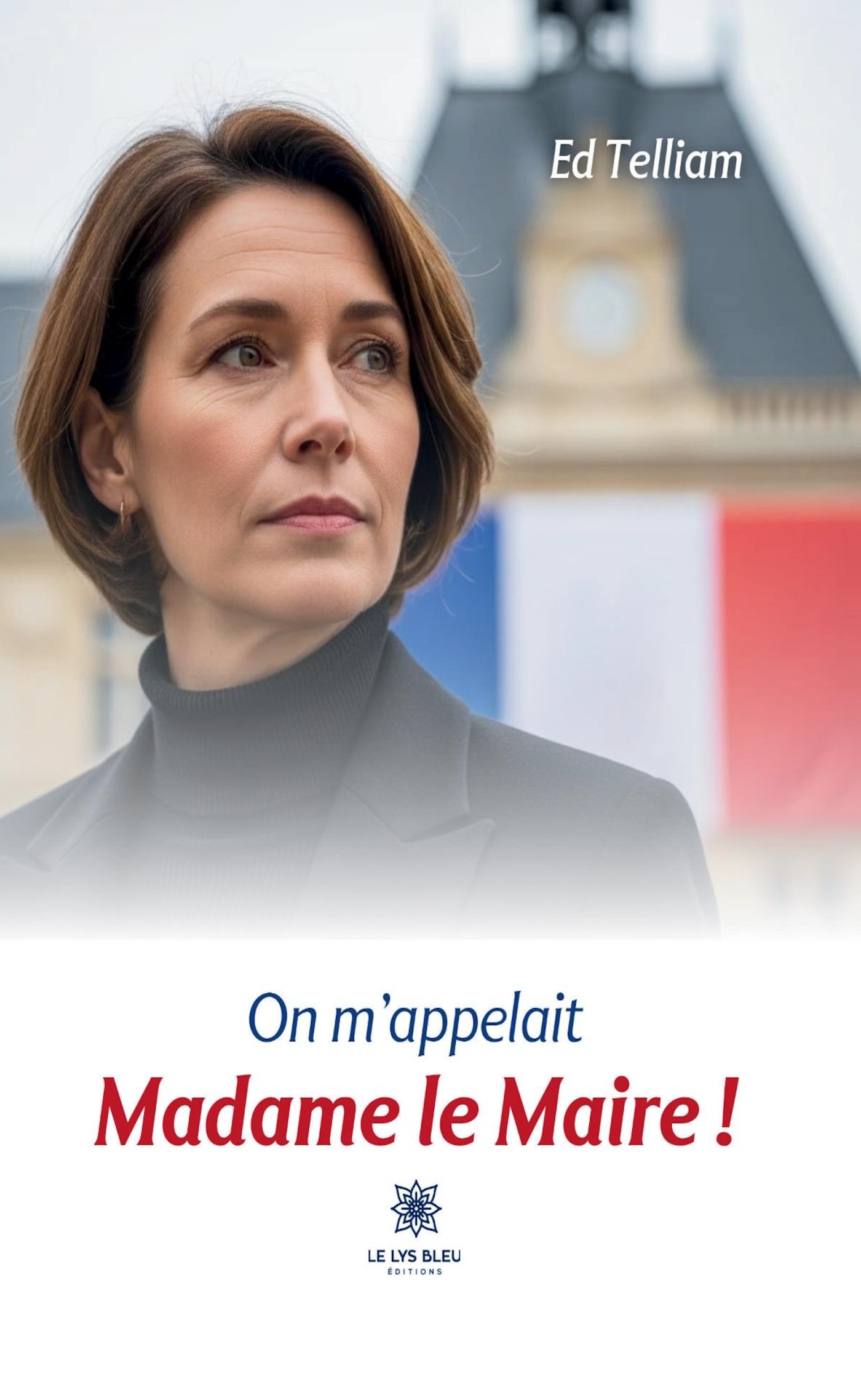 ON M´APPELAIT MADAME LE MAIRE !