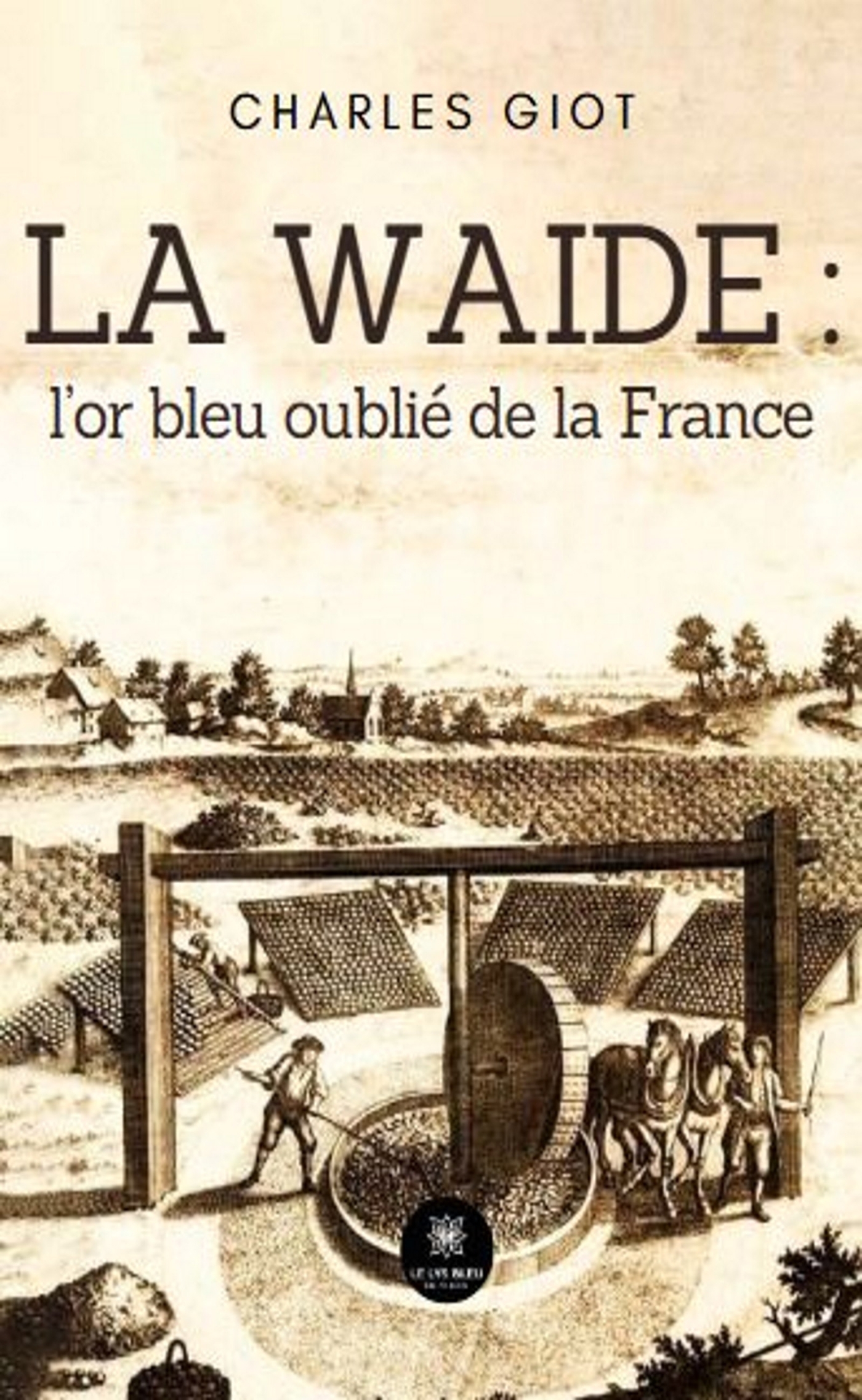 LA WAIDE : L´OR BLEU OUBLIE DE LA FRANCE