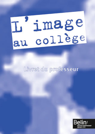 L´IMAGE AU COLLEGE 2002 LIVRET DU PROF