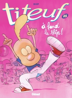 TITEUF - TOME 15 A FOND LE SLIP