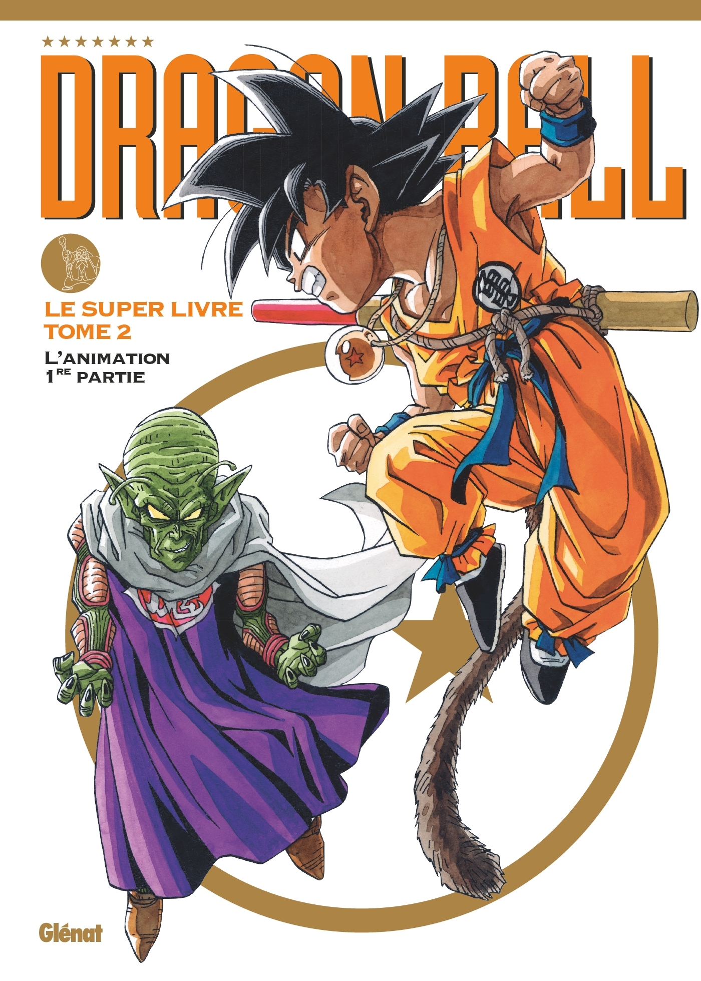 DRAGON BALL - LE SUPER LIVRE - TOME 02 - L´ANIMATION 1RE PARTIE
