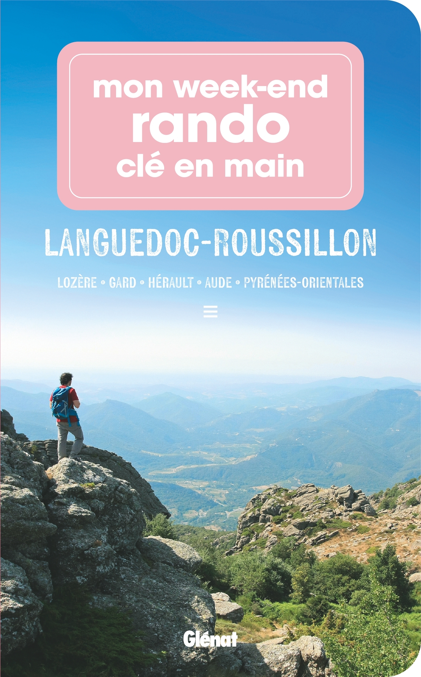 MON WEEK-END RANDO CLE EN MAIN LANGUEDOC ROUSSILLON - LOZERE, GARD, HERAULT, AUDE, PYRENEES-ORIENTAL