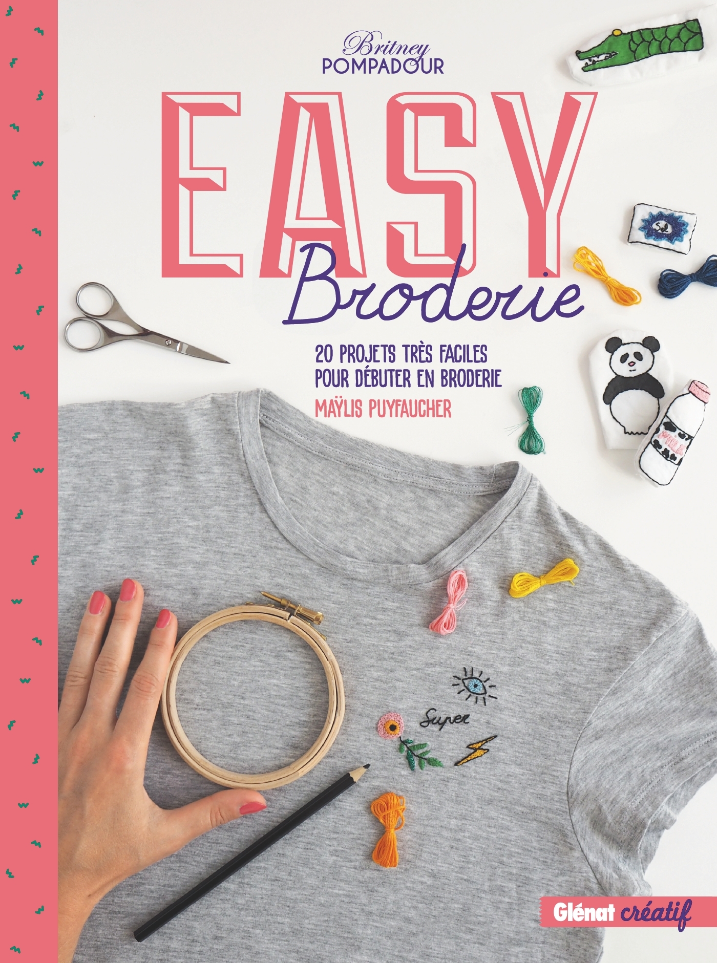 EASY BRODERIE - 20 PROJETS TRES FACILES POUR DEBUTER EN BRODERIE