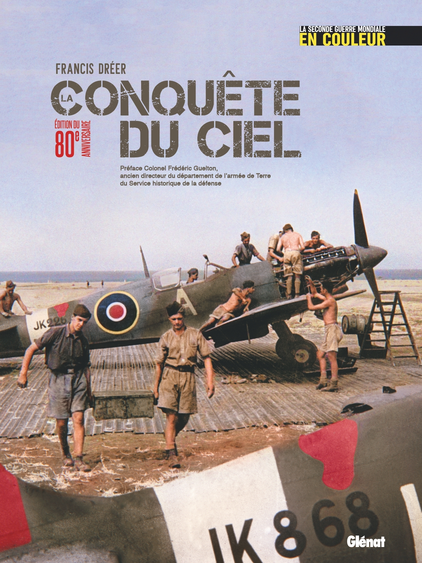 SECONDE GUERRE MONDIALE EN COULEUR - LA CONQUETE DU CIEL (EDITION 80 ANS)