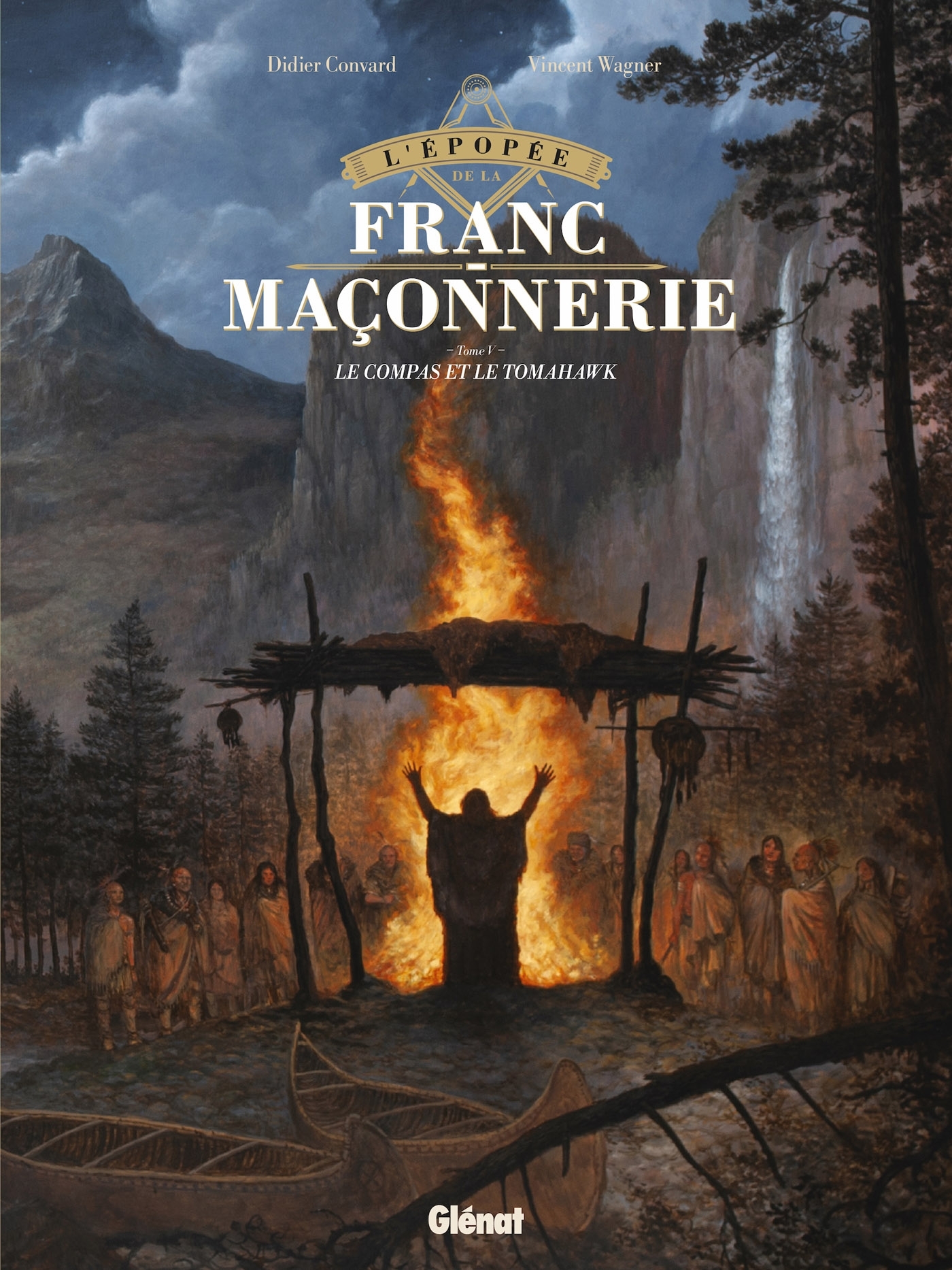 L´EPOPEE DE LA FRANC-MACONNERIE - TOME 05 - LE COMPAS ET LE TOMAHAWK