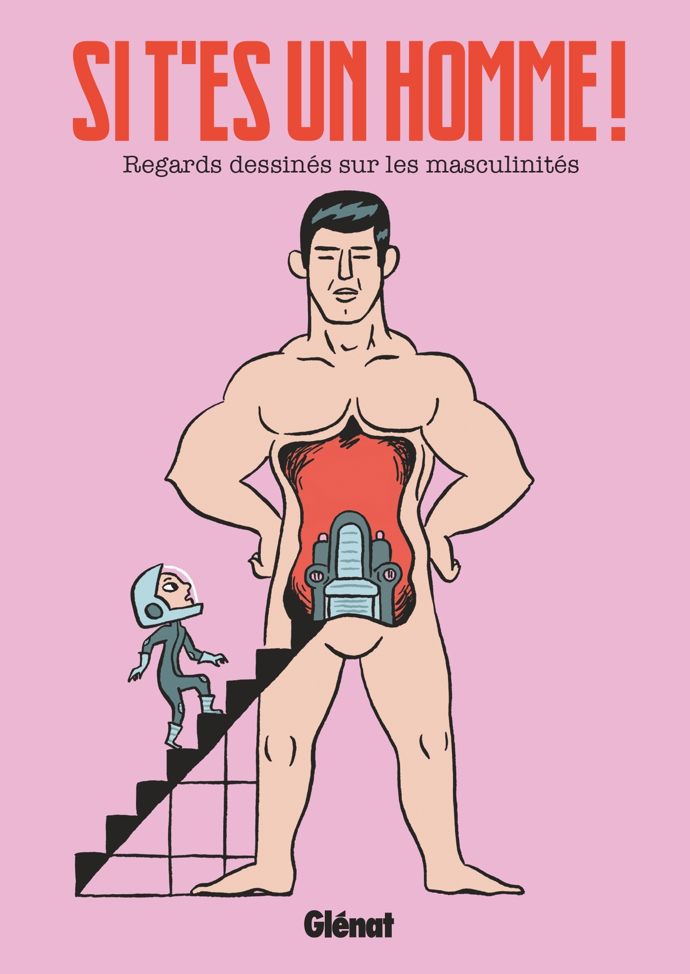 SI T´ES UN HOMME ! - REGARDS DESSINES SUR LES MASCULINITES