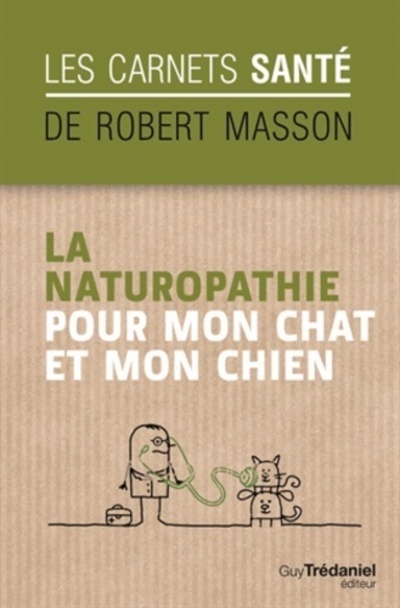 NATUROPATHIE POUR MON CHAT ET MON CHIEN / CARNETS SANTE