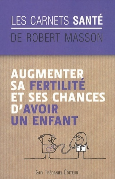 AUGMENTER SA FERTILITE ET SA CHANCE D´AVOIR UN ENFANT