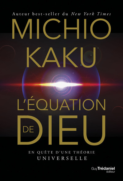 L´EQUATION DE DIEU - EN QUETE D´UNE THEORIE UNIVERSELLE