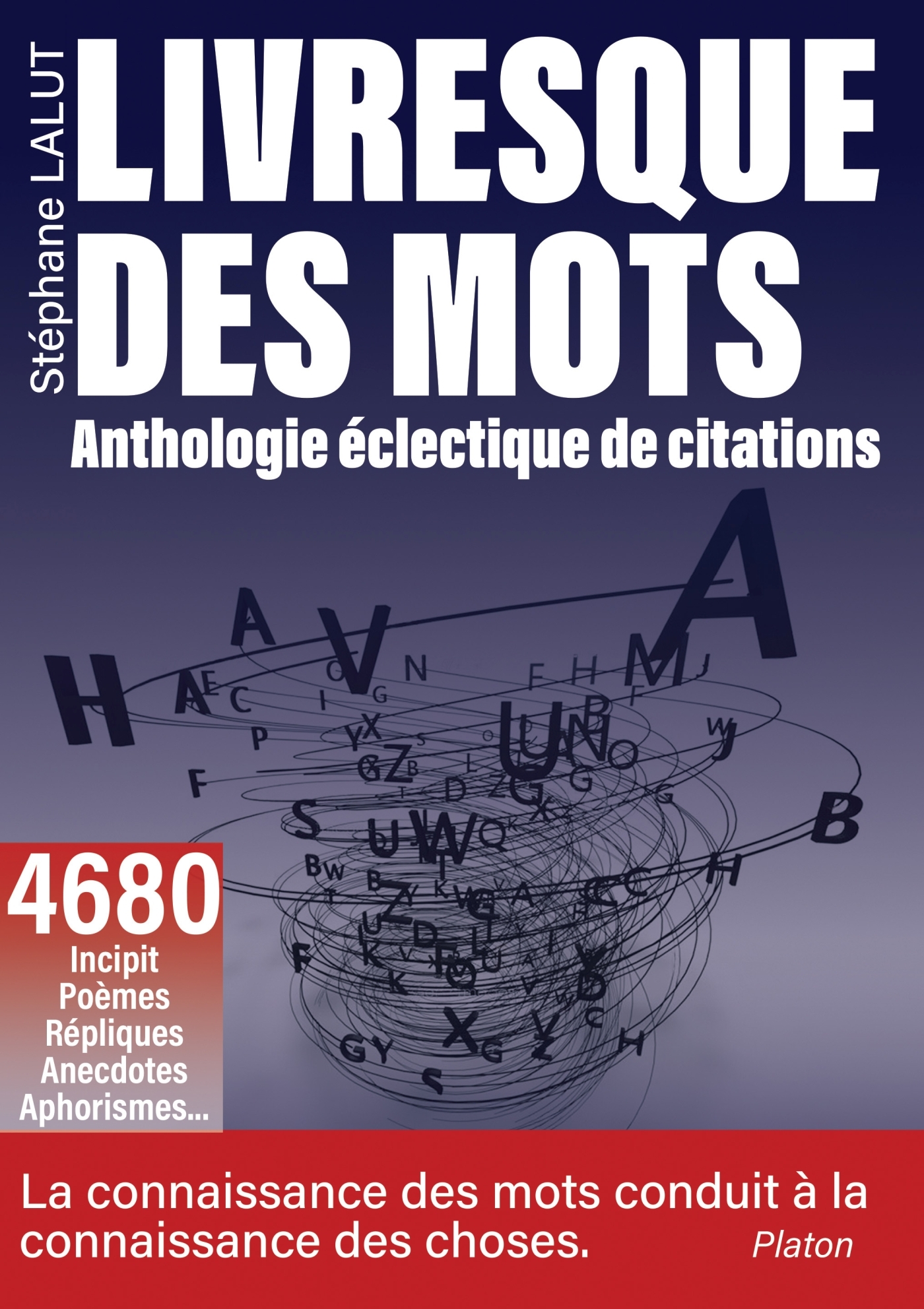 LIVRESQUE DES MOTS - ANTHOLOGIE ECLECTIQUE DE CITATIONS