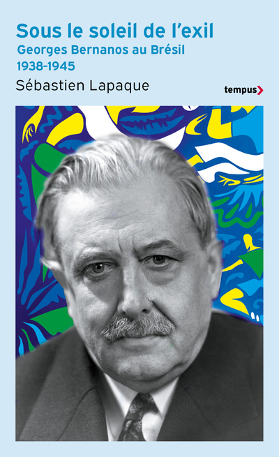 SOUS LE SOLEIL DE L´EXIL - GEORGES BERNANOS AU BRESIL 1938-1945