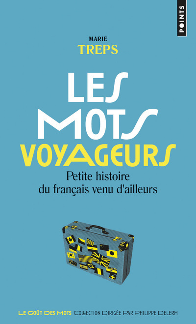MOTS VOYAGEURS. PETITE HISTOIRE DU FRANCAIS VENU D´AILLEURS