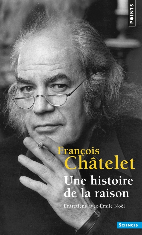 HISTOIRE DE LA RAISON. ENTRETIENS AVEC EMILE NOEL