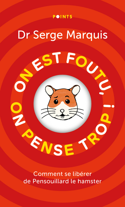 ON EST FOUTU, ON PENSE TROP ! COMMENT SE LIBERER DE PENSOUILLARD LE HAMSTER (COLLECTOR 2021)