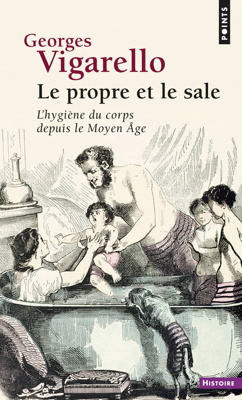 PROPRE ET LE SALE (NE). L´HYGIENE DU CORPS DEPUIS LE MOYEN-AGE (LE)