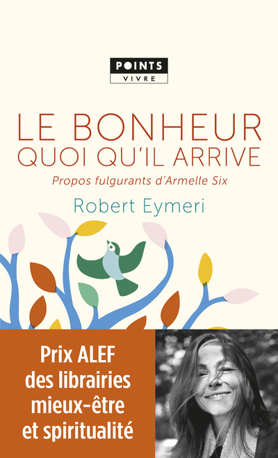 BONHEUR QUOI QU´IL ARRIVE - PROPOS FULGURANTS D´ARMELLE SIX
