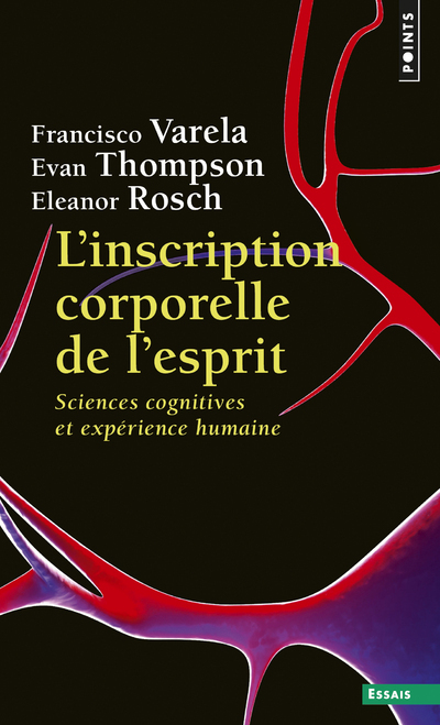 L´INSCRIPTION CORPORELLE DE L´ESPRIT - SCIENCES COGNITIVES ET EXPERIENCE HUMAINE