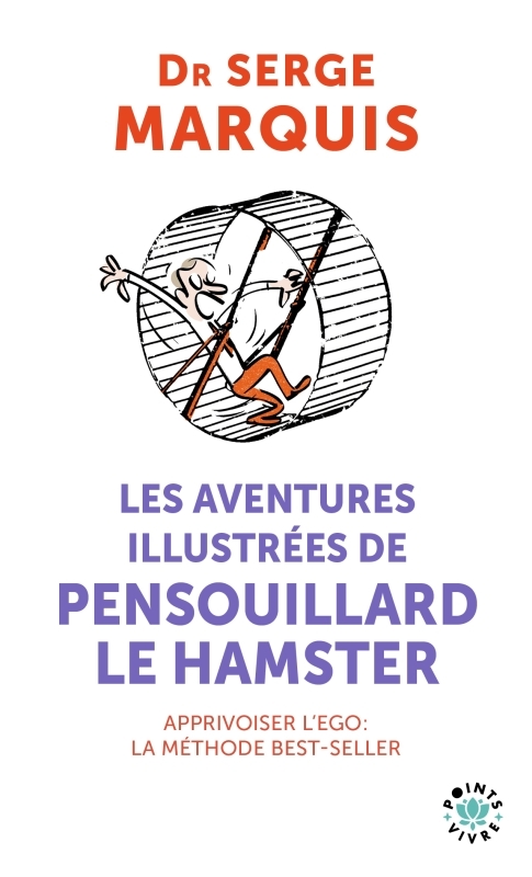 AVENTURES ILLUSTREES DE PENSOUILLARD LE HAMSTER - COMMENT APPRIVOISER L´EGO