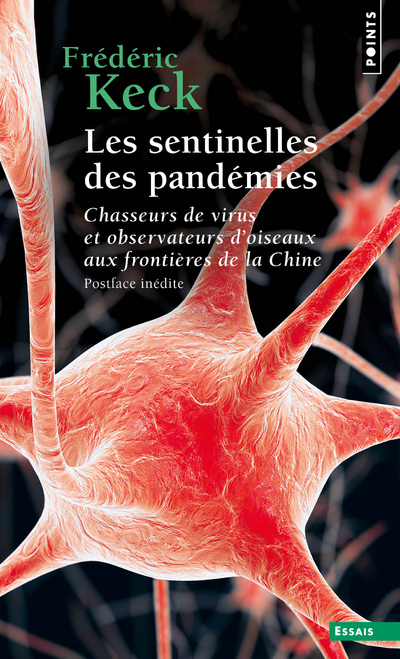 SENTINELLES DES PANDEMIES (LES) - CHASSEURS DE VIRUS ET OBSERVATEURS D´OISEAUX AUX FRONTIERES DE LA CH