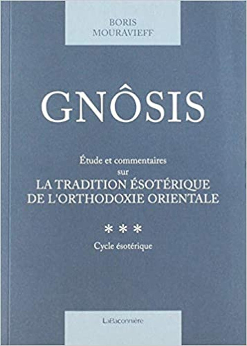 GNOSIS TOME 3 - ETUDE ET COMMENTAIRES SUR LA TRADITION ESOTERIQUE DE L´ORTH