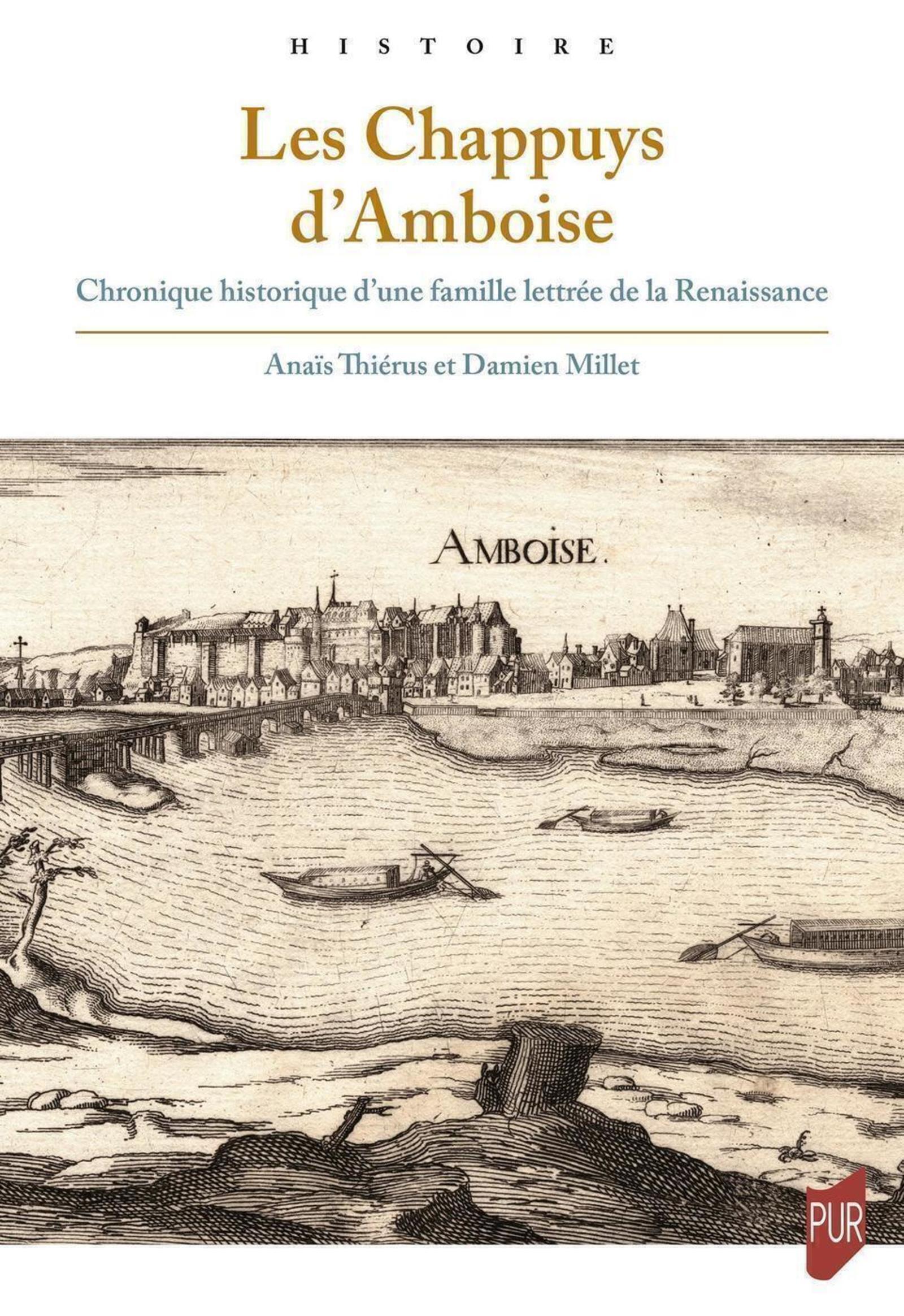 CHAPPUYS D´AMBOISE - CHRONIQUE HISTORIQUE D´UNE FAMILLE LETTREE DE LA RENAISSANCE