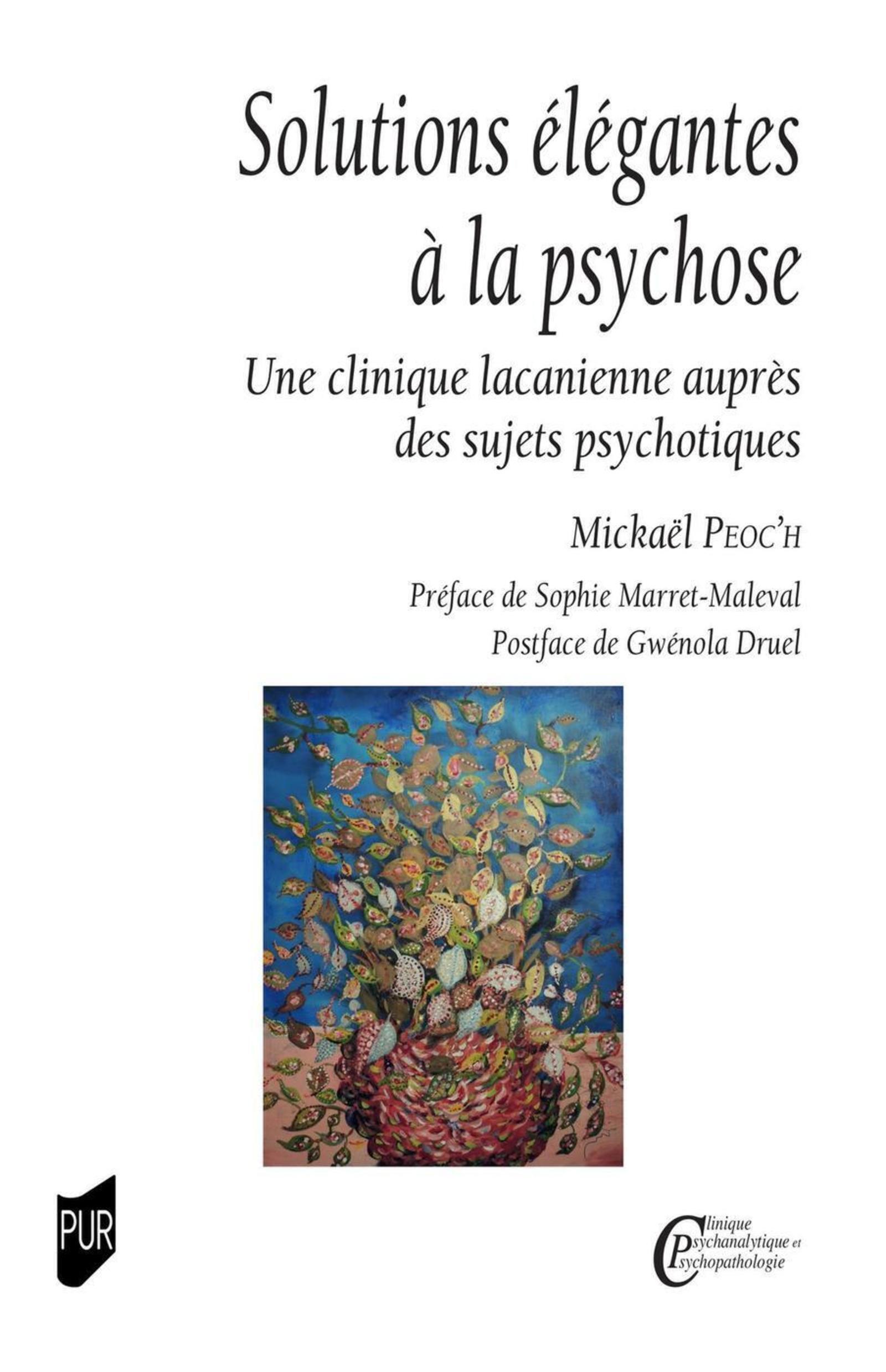 SOLUTIONS ELEGANTES A LA PSYCHOSE - UNE CLINIQUE LACANIENNE AUPRES DES SUJETS PSYCHOTIQUES PREFACE S
