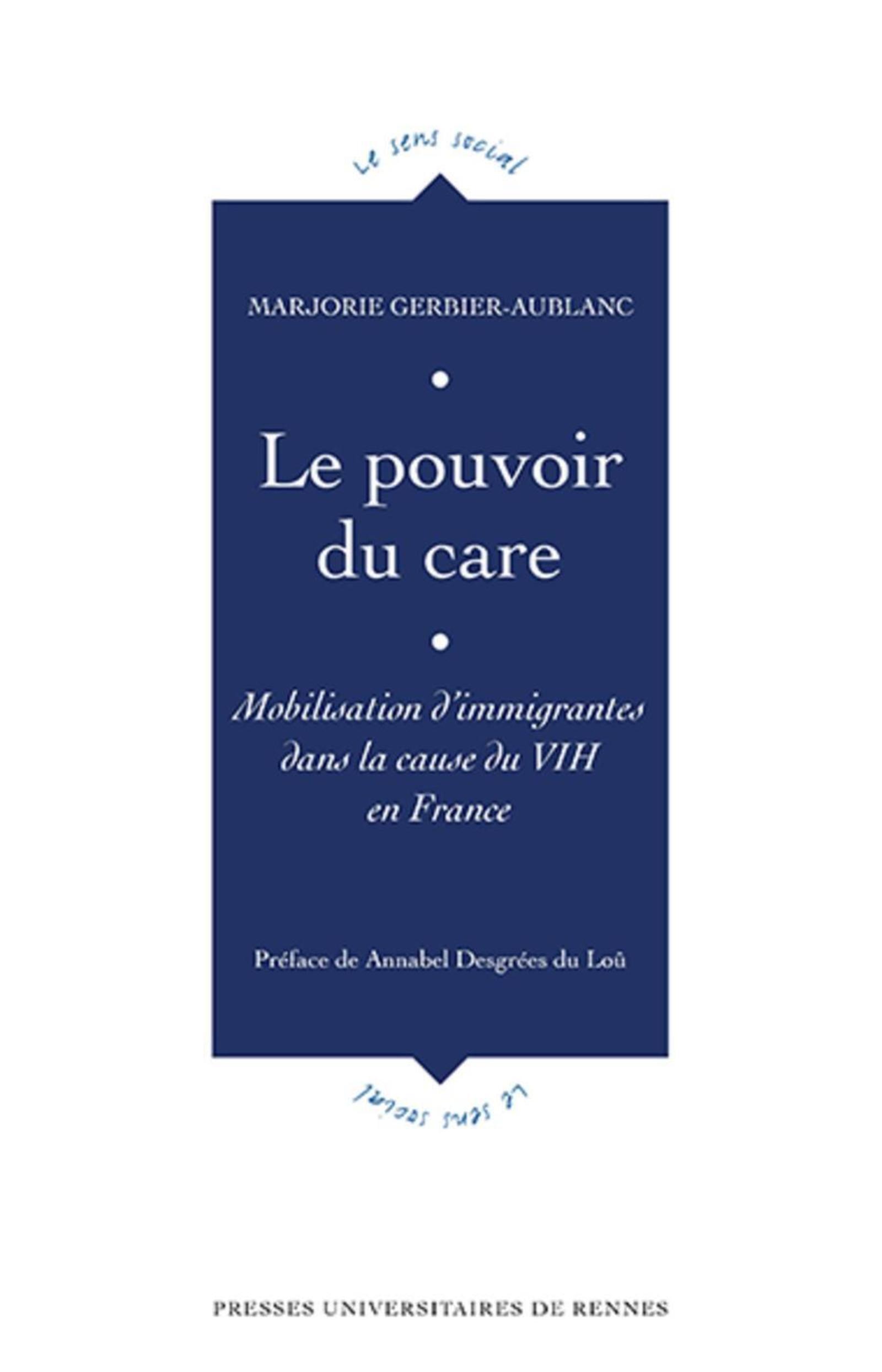 LE POUVOIR DU CARE - MOBILISATIONS D´IMMIGRANTES DANS LA CAUSE DU VIH EN FRANCE. PREFACE DE ANNABEL