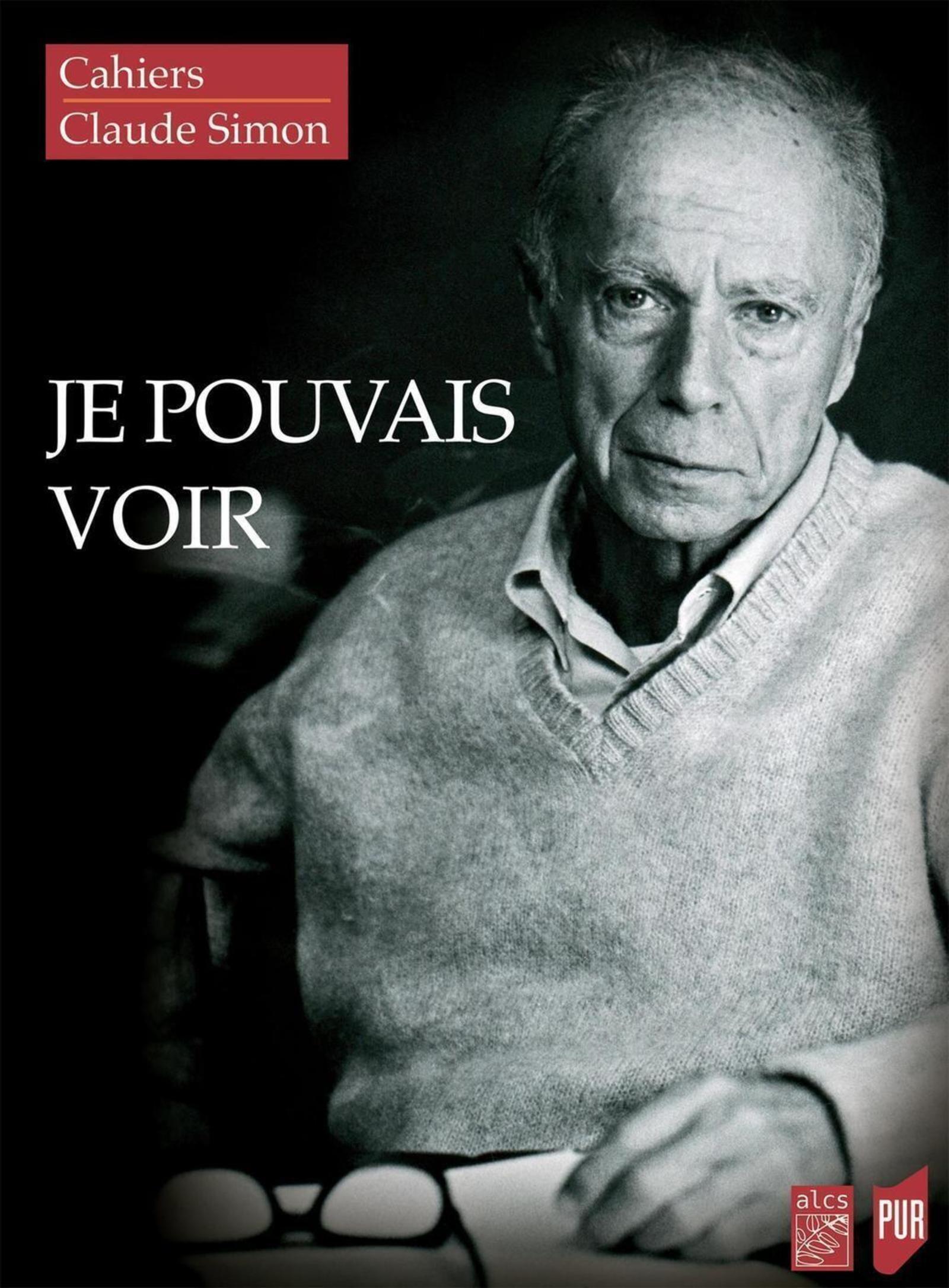 JE POUVAIS VOIR - CAHIERS CLAUDE SIMON 15