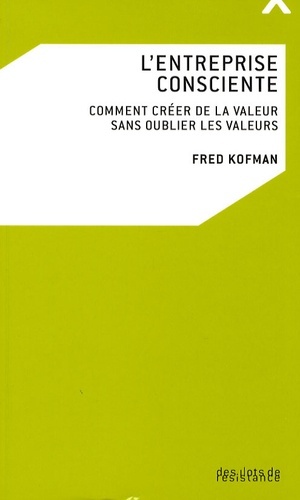 ENTREPRISE CONSCIENTE (L´) COMMENT CREER DE LA VALEUR SANS O