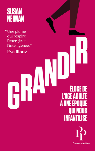 GRANDIR - ELOGE DE L´AGE ADULTE A UNE EPOQUE QUI NOUS INFANTILISE