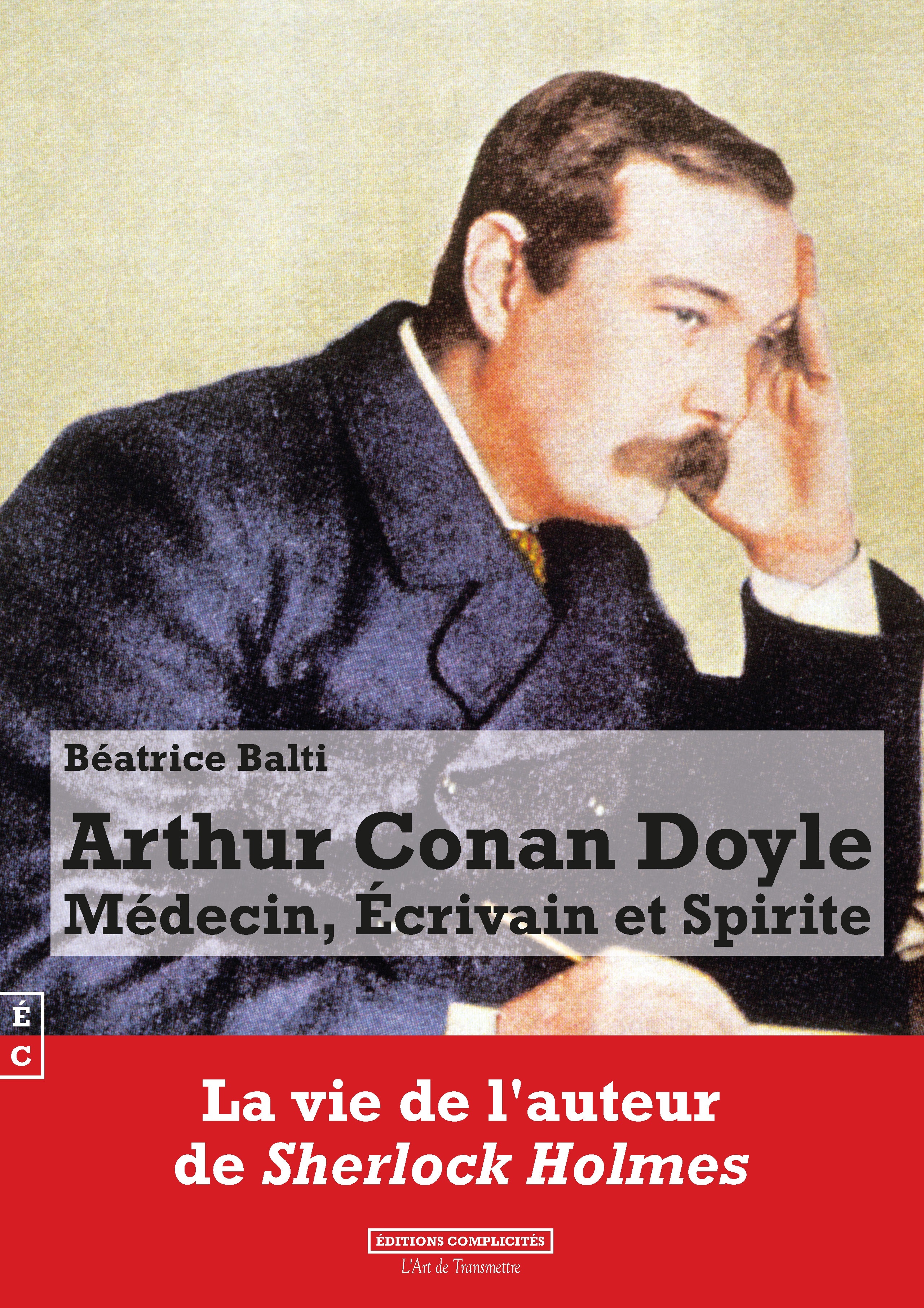 ARTHUR CONAN DOYLE - MEDECIN, ECRIVAIN ET SPIRITE