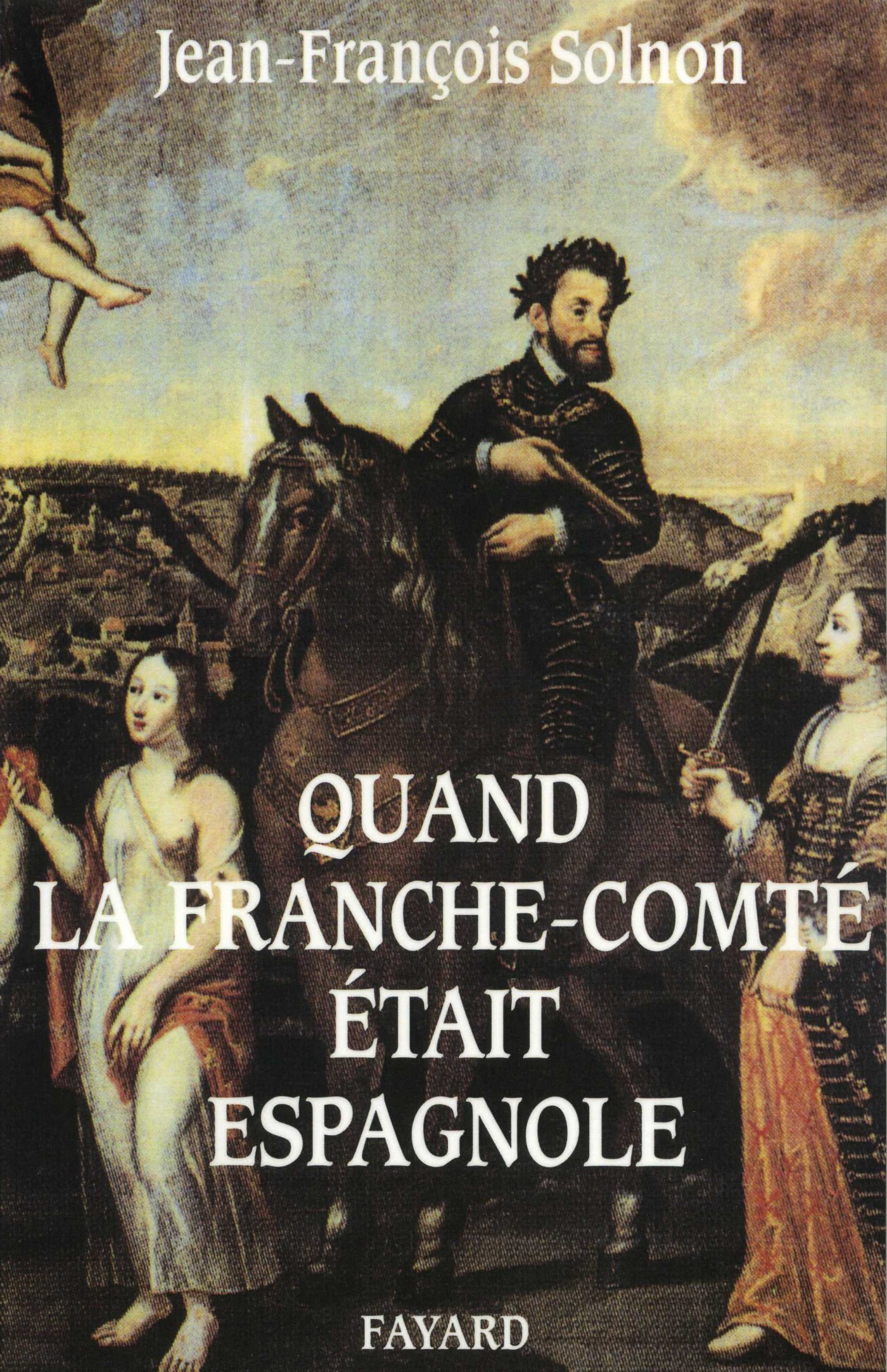 QUAND LA FRANCHE-COMTE ETAIT ESPAGNOLE