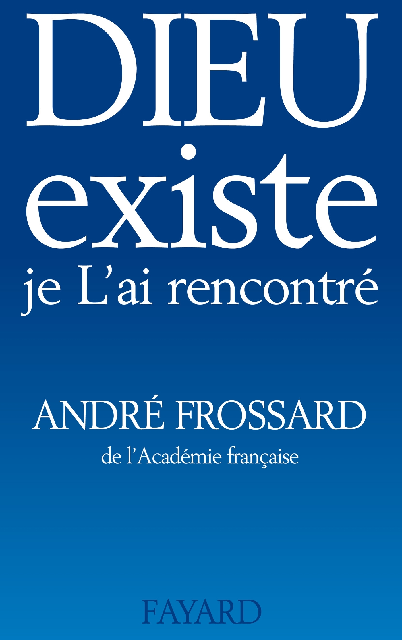 DIEU EXISTE, JE L´AI RENCONTRE