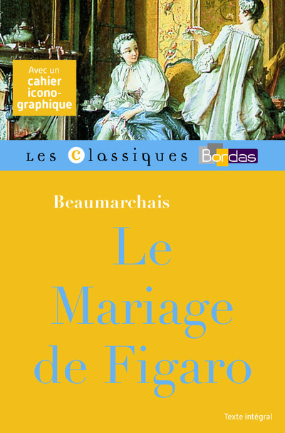 MARIAGE DE FIGARO - BEAUMARCHAIS - LES CLASSIQUES BORDAS