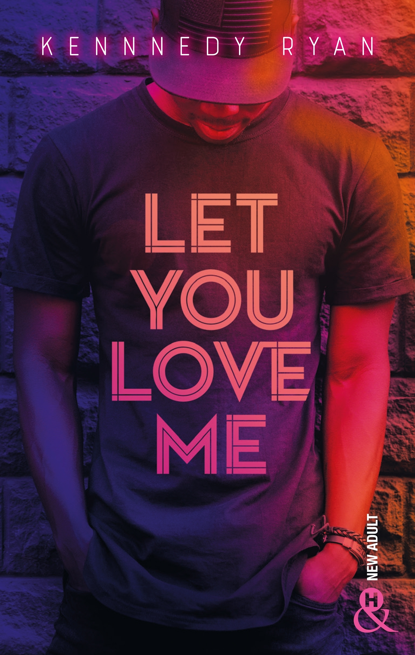 LET YOU LOVE ME - UN ROMAN NEW ADULT INTENSE ET PASSIONNE DANS LE MILIEU DU HIP HOP