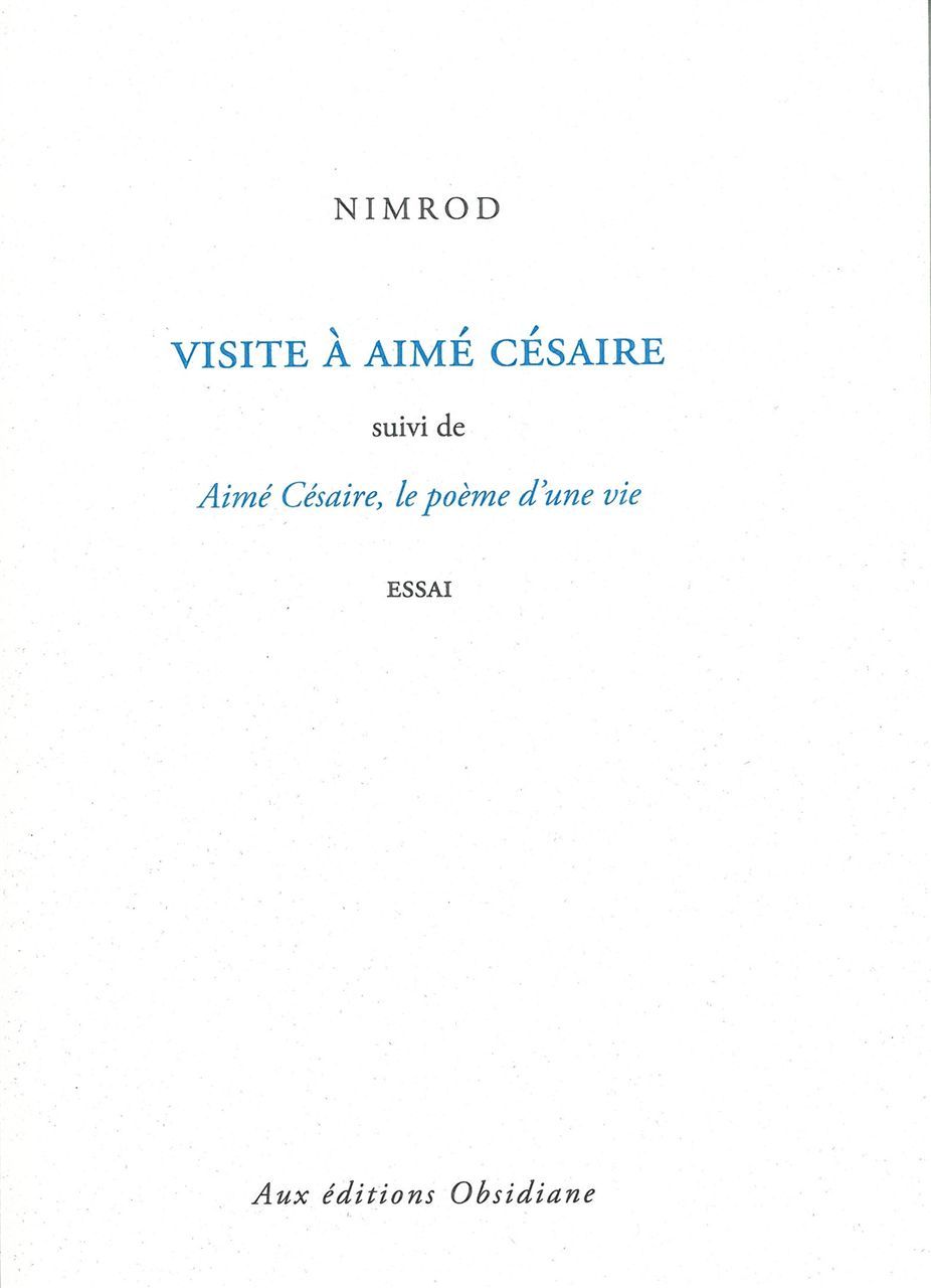 VISITE A AIME CESAIRE - SUIVI DE LE POEME D´UNE VIE