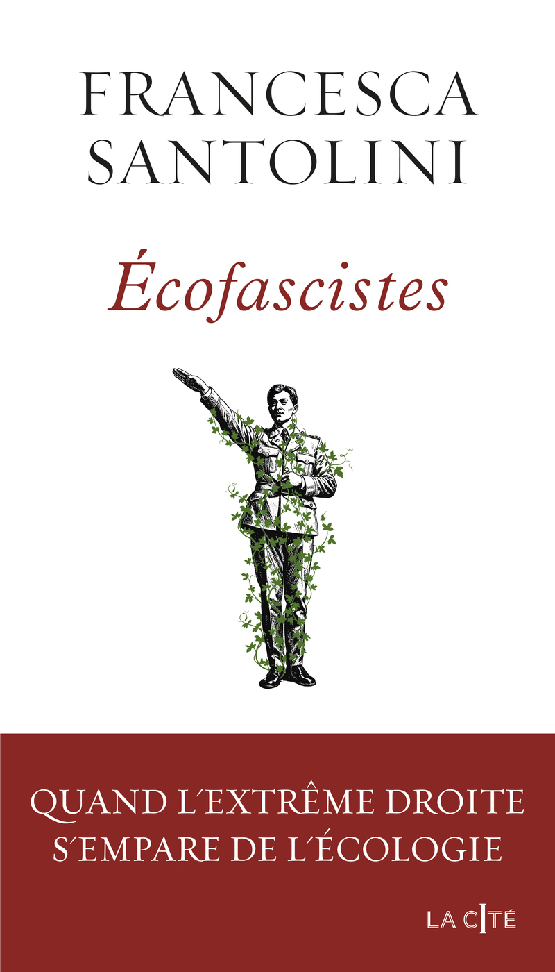 ECOFASCISTES. QUAND L´EXTREME DROITE S´EMPARE DE L´ECOLOGIE