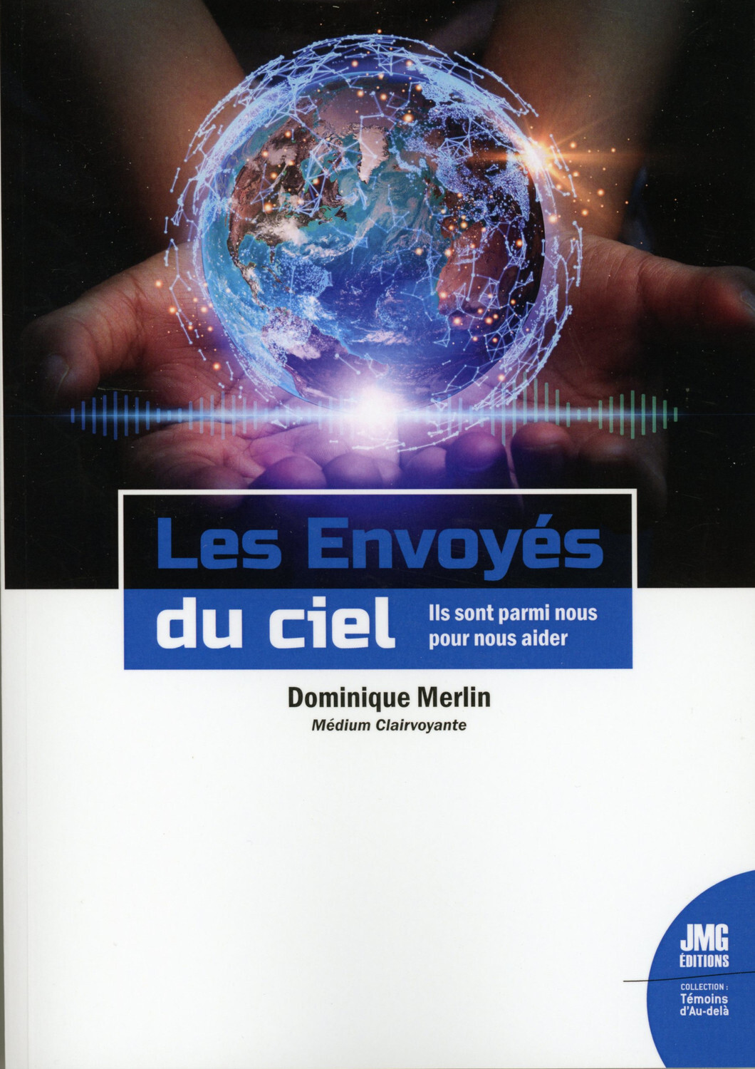 ENVOYES DU CIEL - ILS SONT PARMI NOUS POUR NOUS AIDER