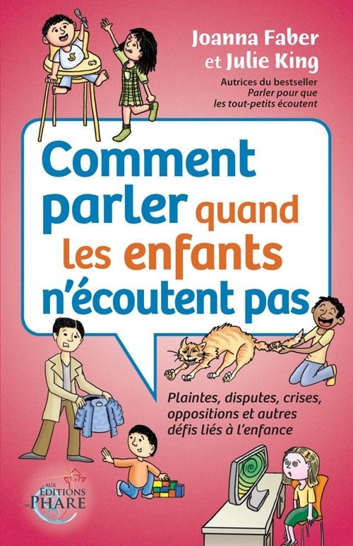 COMMENT PARLER QUAND LES ENFANTS N ECOUTENT PAS - PLAINTES, DISPUTES, CRISE