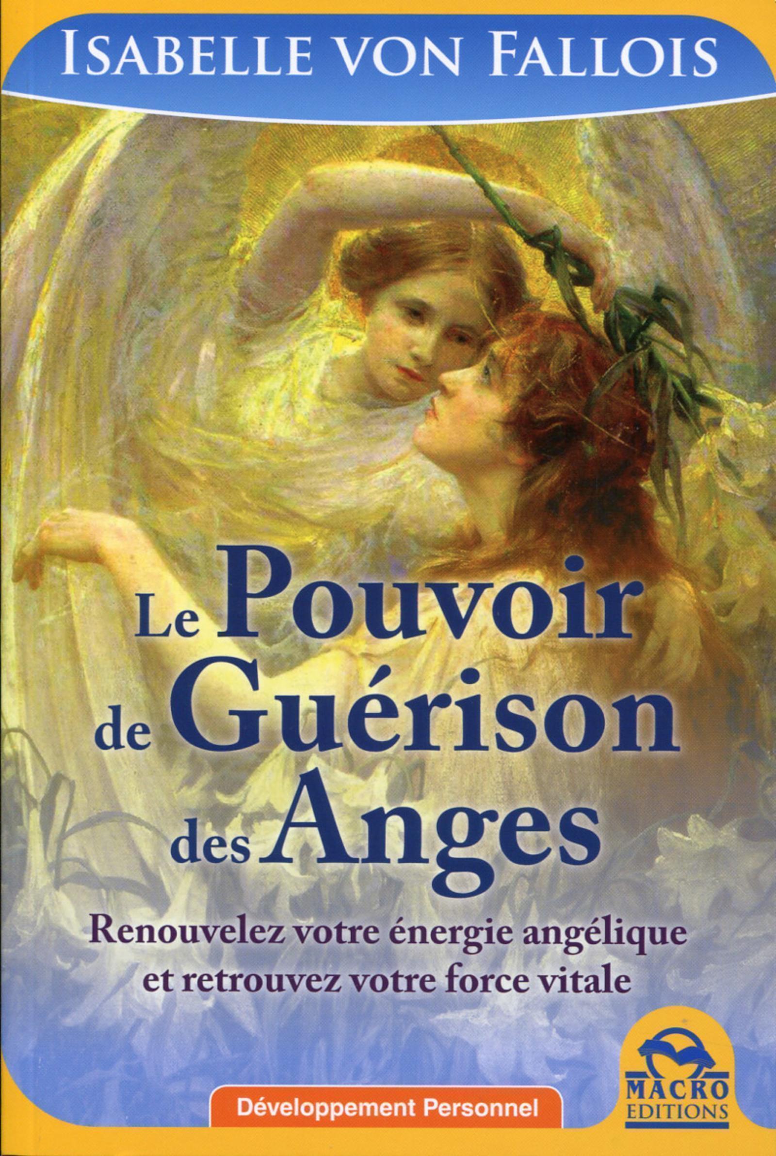 POUVOIR DE GUERISON DES ANGES RENOUVELEZ VOTRE ENERGIE ANGELIQUE ET RETROUVEZ VOTRE FORCE VITALE