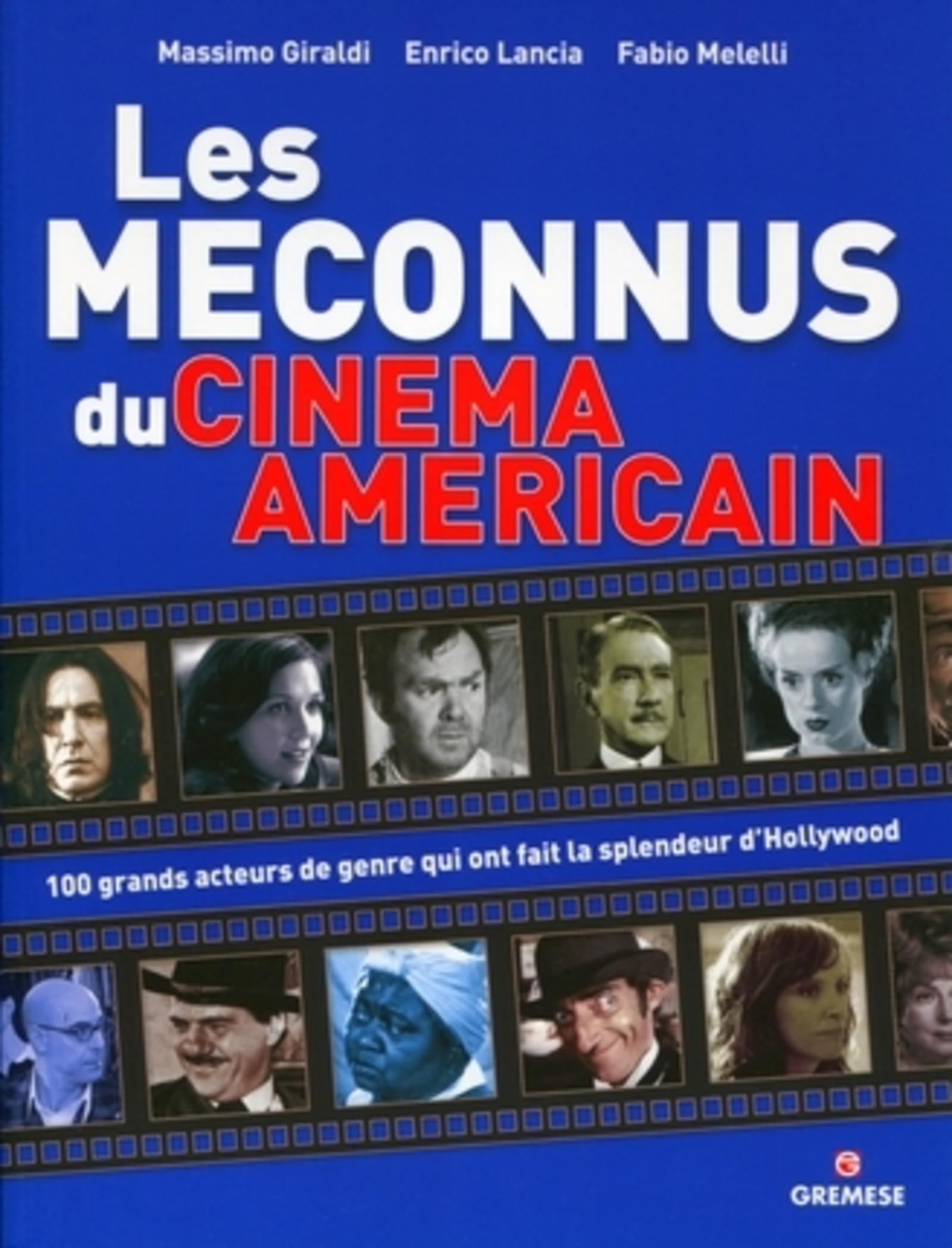 MECONNUS DU CINEMA AMERICAIN. 100 GRANDS ACTEURS DE GENRE QUI ONT FAIT LA SPENDEUR D´HOLLYWOOD