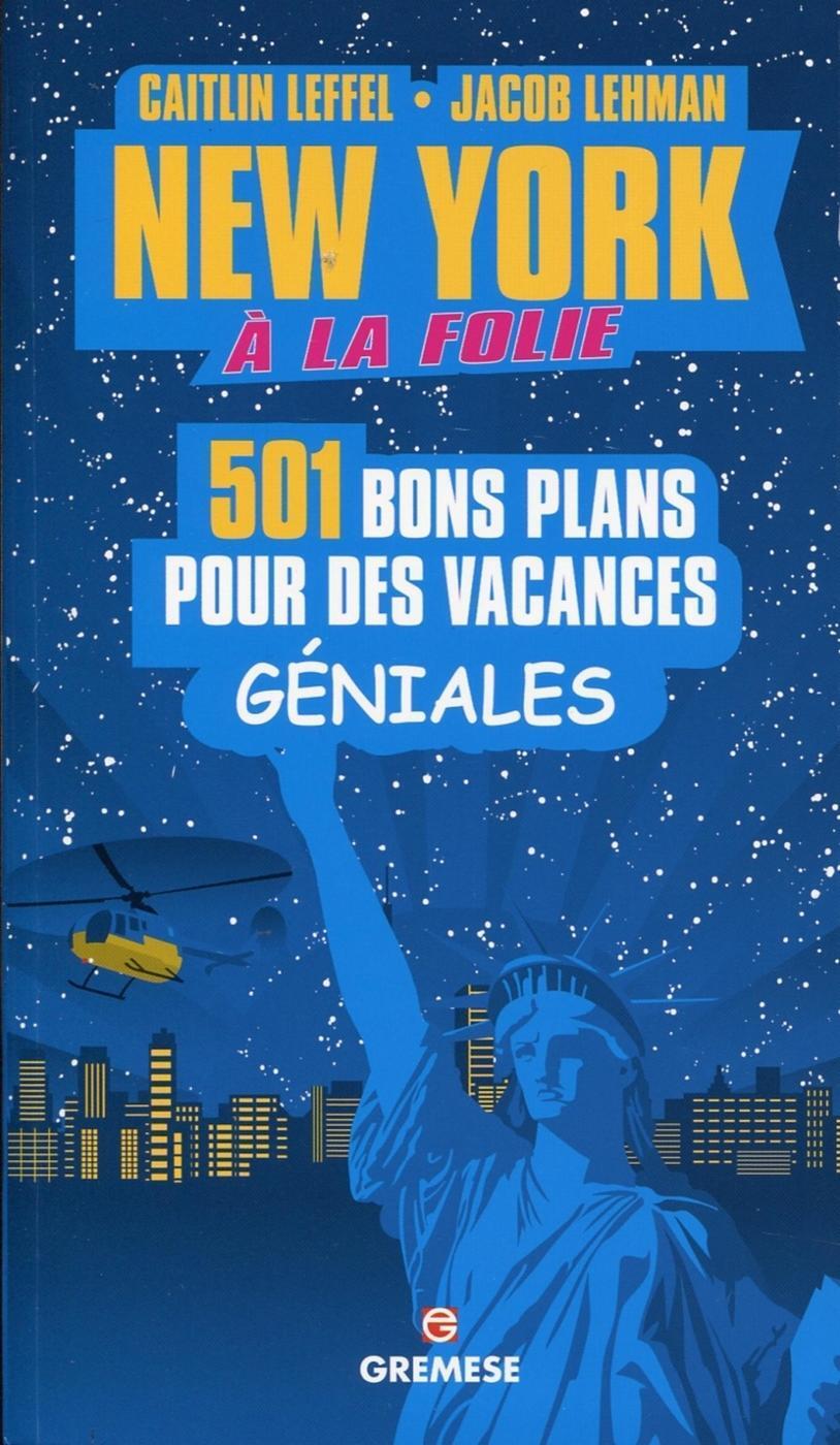 NEW YORK A LA FOLIE. 501 BONS PLANS POUR DES VACANCES GENIALES