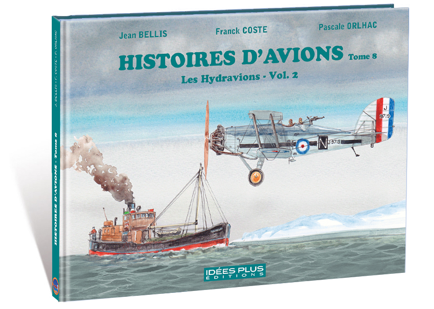 PLEIN VOL - HISTOIRES D´AVIONS T08 - LES HYDRAVIONS VOL. 2