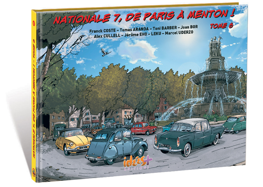 ROUTES MYTHIQUES - NATIONALE 7, DE PARIS A MENTON T06 - D´ AVIGNON (VAUCLUSE) A FREJUS (VAR)