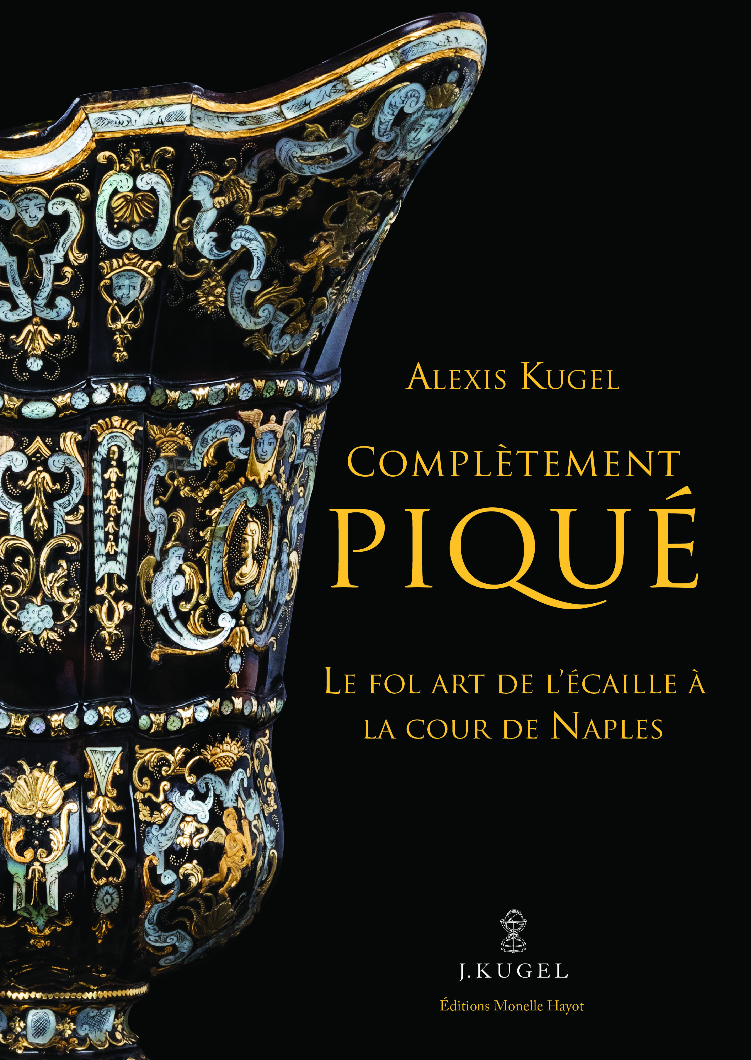 COMPLETEMENT PIQUE. LE FOL ART DE L´ECAILLE A LA COUR DE NAPLES